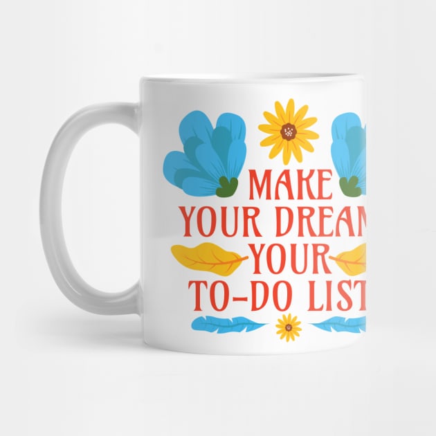 Make Your Dreams Your To-Do Lists - Motivational Word - Floral Quote by Millusti